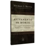 Avivamento ou Morte | Michael L. Brown