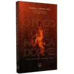 O Fogo que nunca Dorme | Michael L. Brown e John Kilpatrick