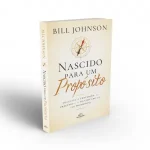Nascido para um Propósito | Bill Johnson - Imagem 6