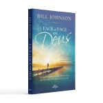 Face a Face com Deus | Bill Johnson