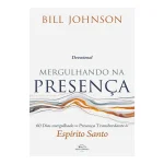 Devocional - Mergulhando na Presença | Bill Johnson - Imagem 2