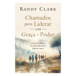 Chamados para liderar com Graça e Poder | Randy Clark - Imagem 2
