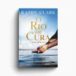 O Rio de Cura | Randy Clark - Imagem 4
