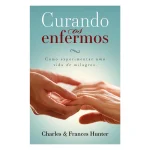Curando os Enfermos | Charles e Frances Hunter - Imagem 2